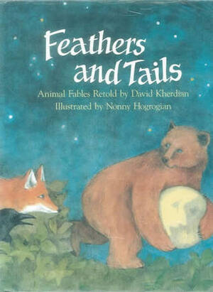 Feathers and Tails by David Kherdian, Nonny Hogrogian