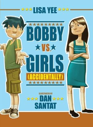 Bobby vs. Girls by Dan Santat, Lisa Yee