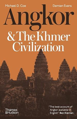 Angkor and the Khmer Civilization by Michael D. Coe