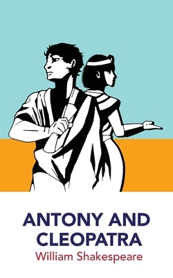 Antony and Cleopatra by William Shakespeare