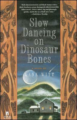 Slow Dancing on Dinosaur Bones by Lana Witt