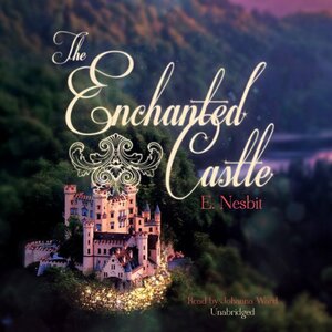The Enchanted Castle by E. Nesbit, H.R. Millar
