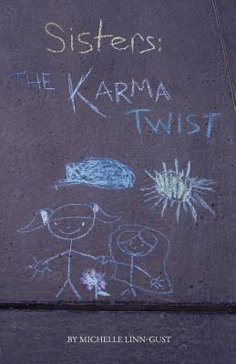 Sisters: The Karma Twist by Michelle Linn-Gust