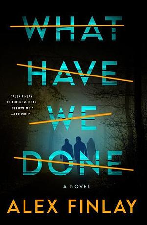 What Have We Done by Alex Finlay