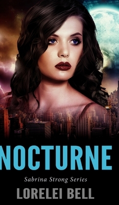 Nocturne (Sabrina Strong Series Book 3) by Lorelei Bell