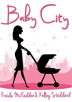 Baby City by Freida McFadden, Kelley Stoddard