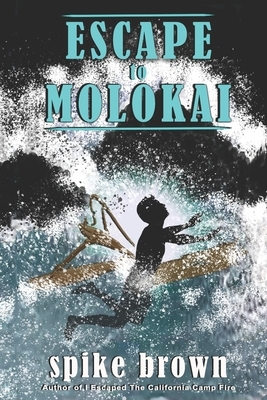 Escape to Molokai by Spike Brown