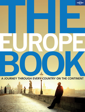 The Europe Book: A Journey Through Every Country in the Continent by Lonely Planet