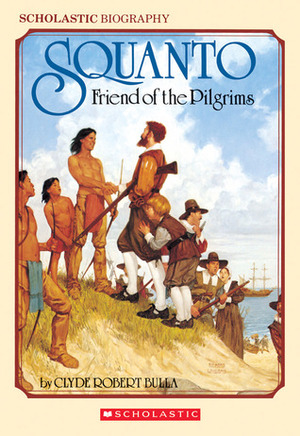 Squanto, Friend Of The Pilgrims by Peter Buchard, Clyde Robert Bulla