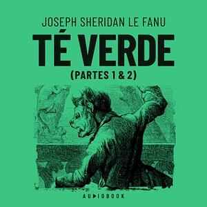 Té verde by J. Sheridan Le Fanu