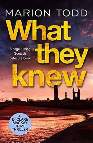 What They Knew by Marion Todd