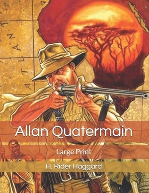 Allan Quatermain: Large Print by H. Rider Haggard