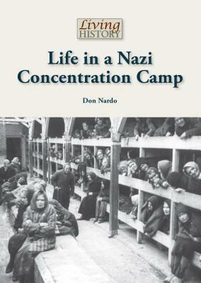 Life in a Nazi Concentration Camp by Don Nardo