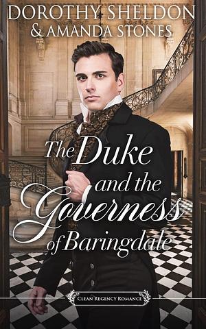The Duke and the Governess of Baringdale by Amanda Stones, Dorothy Sheldon
