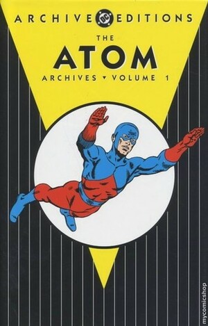 The Atom Archives, Vol. 1 by Gil Kane, Murphy Anderson, Gardner F. Fox