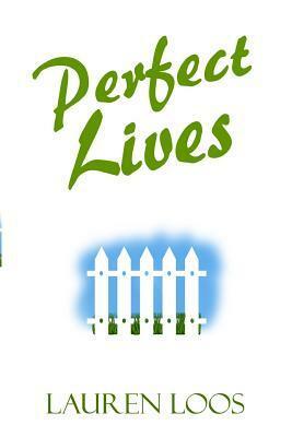 Perfect Lives by Lauren Loos