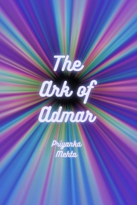 The Ark of Admar by Priyanka Mehta