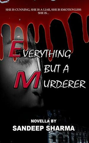EVERYTHING BUT A MURDERER by Sandeep Sharma