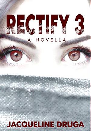 Rectify 3 by Jacqueline Druga