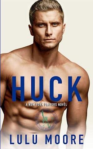 Huck: A New York Players Special Edition by Lulu Moore