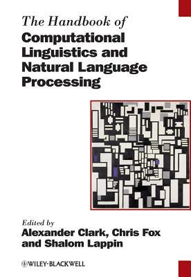 The Handbook of Computational Linguistics and Natural Language Processing by 