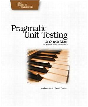 Pragmatic Unit Testing in C# with Nunit by Andy Hunt, Andy Hunt, Dave Thomas