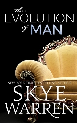 The Evolution of Man by Skye Warren