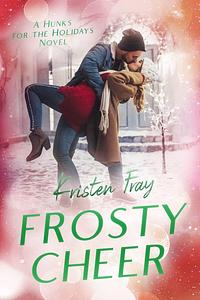 Frosty Cheer by Kristen Fray, Kristen Fray