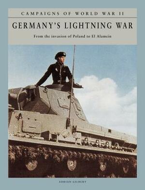 Germany's Lightning War: From the Invasion of Poland to El Alamein by Adrian Gilbert