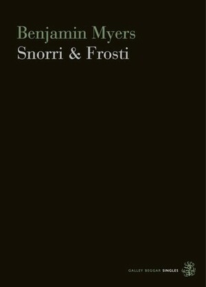 Snorri & Frosti by Benjamin Myers