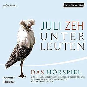 Unterleuten. Das Hörspiel by Juli Zeh