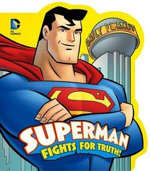 Superman Fights for Truth! by Donald B. Lemke, Ethan Beavers