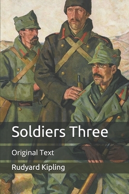 Soldiers Three: Original Text by Rudyard Kipling