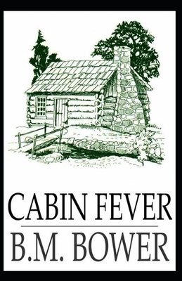 Cabin Fever Illustrated by B. M. Bower