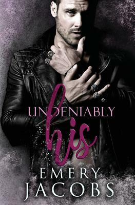 Undeniably His by Emery Jacobs