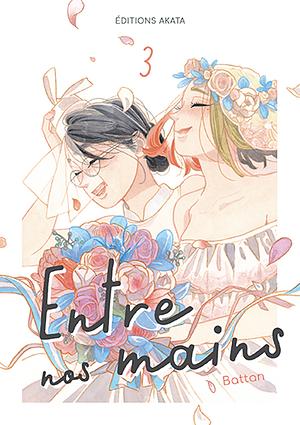 Entre nos mains, Tome 3 by Battan