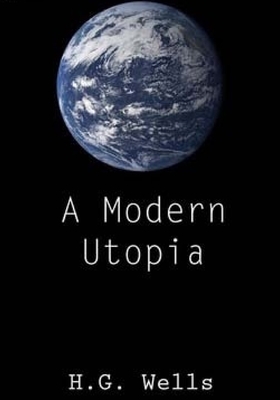 A Modern Utopia by H.G. Wells