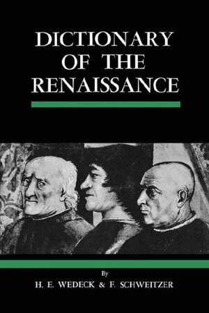 Dictionary of the Renaissance by Harry E. Wedeck, Frederick M. Schweitzer