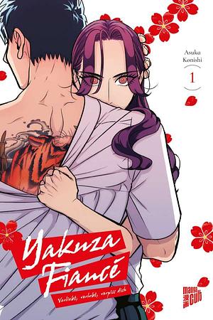 Yakuza Fiancé - Verliebt, verlobt, verpiss dich, Band 1 by Asuka Konishi, 小西明日翔