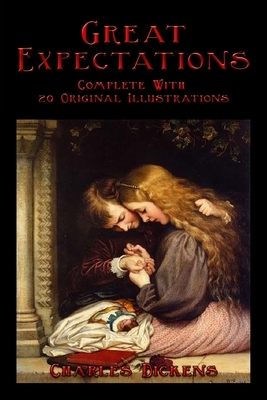 Great Expectations: Complete With 20 Original Illustrations by Charles Dickens