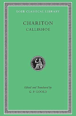 Callirhoe by Chariton, G.P. Goold