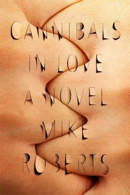 Cannibals in Love by Mike Roberts