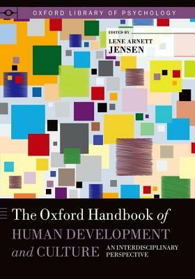 The Oxford Handbook of Human Development and Culture: An Interdisciplinary Perspective by 