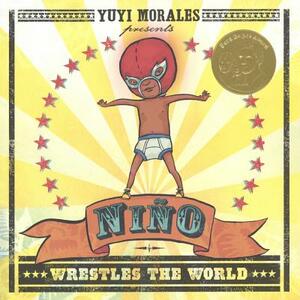 Nino Wrestles the World by Yuyi Morales