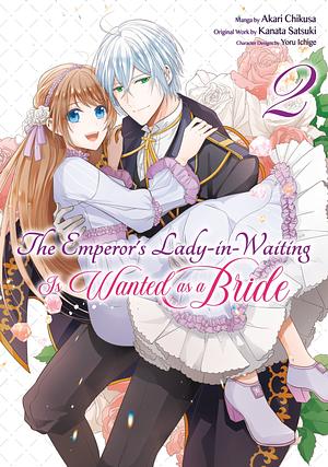 The Emperor's Lady-in-Waiting Is Wanted as a Bride (Manga) Volume 2 by Kanata Satsuki