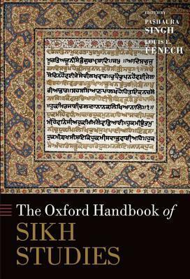 The Oxford Handbook of Sikh Studies by Pashaura Singh, Louis E. Fenech