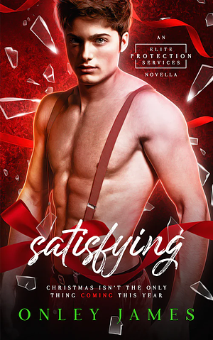 satisfying: Christmas Isn't The Only Thing Coming This Year by Onley James