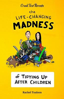 The Life-Changing Madness of Tidying Up After Children by Rachel Toalson