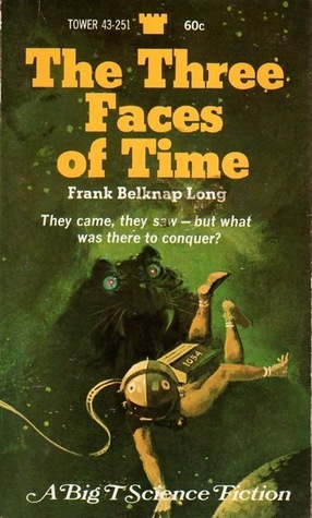 The Three Faces of Time by Frank Belknap Long
