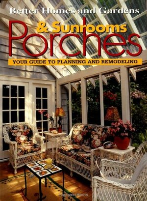 Porches & Sunrooms: Your Guide to Planning and Remodeling by John Riha